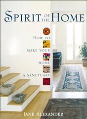 Spirit of the Home: How to Make Your Home a Sanctuary edition cena un informācija | Pašpalīdzības grāmatas | 220.lv