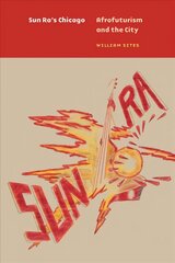 Sun Ra's Chicago: Afrofuturism and the City цена и информация | Книги об искусстве | 220.lv