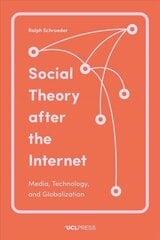 Social Theory After the Internet: Media, Technology, and Globalization цена и информация | Книги по социальным наукам | 220.lv