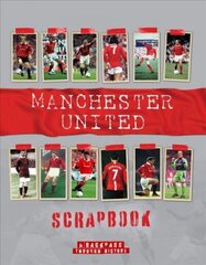 Manchester United Scrapbook cena un informācija | Grāmatas par veselīgu dzīvesveidu un uzturu | 220.lv
