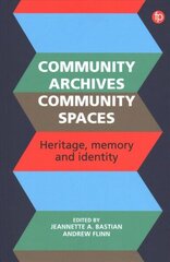 Community Archives, Community Spaces: Heritage, Memory and Identity цена и информация | Энциклопедии, справочники | 220.lv