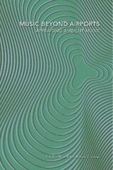 Music Beyond Airports: appraising ambient music цена и информация | Книги об искусстве | 220.lv