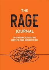 Rage Journal: Un-spirational Activities and Quotes for Those Who Need to Vent цена и информация | Энциклопедии, справочники | 220.lv