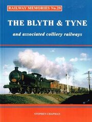 Railway Memories: The Blyth & Tyne and Associated Colliery Railways, No.29 цена и информация | Путеводители, путешествия | 220.lv