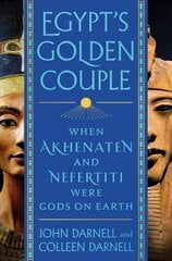 Egypt's Golden Couple: When Akhenaten and Nefertiti Were Gods on Earth cena un informācija | Vēstures grāmatas | 220.lv