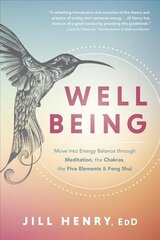 Well-Being: Understand the Fundamentals of Meditation, Chakras, the Five Elements & Feng Shui to Manage Your Energy цена и информация | Самоучители | 220.lv