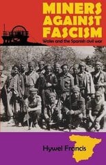 Miners Against Fascism: Wales and the Spanish Civil War цена и информация | Книги по социальным наукам | 220.lv