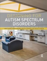 Designing for Autism Spectrum Disorders цена и информация | Книги об архитектуре | 220.lv