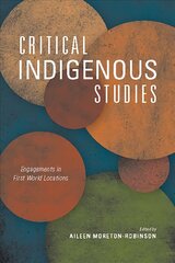 Critical Indigenous Studies: Engagements in First World Locations цена и информация | Книги по социальным наукам | 220.lv