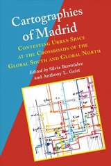 Cartographies of Madrid: Contesting Urban Space at the Crossroads of the Global South and Global North цена и информация | Книги по социальным наукам | 220.lv