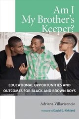 Am I My Brother's Keeper?: Educational Opportunities and Outcomes for Black and Brown Boys cena un informācija | Sociālo zinātņu grāmatas | 220.lv