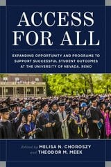 Access for All: Expanding Opportunity and Programs to Support Successful Student Outcomes at the University of Nevada, Reno цена и информация | Книги по социальным наукам | 220.lv