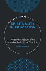 Spirituality in Education: Professional Accounts of the Impact of Spirituality on Education cena un informācija | Sociālo zinātņu grāmatas | 220.lv