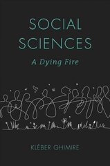 Social Sciences: A Dying Fire cena un informācija | Sociālo zinātņu grāmatas | 220.lv