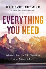 Everything You Need: 8 Essential Steps to a Life of Confidence in the Promises of God ITPE Edition cena un informācija | Garīgā literatūra | 220.lv