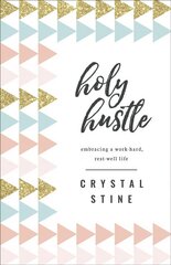 Holy Hustle: Embracing a Work-Hard, Rest-Well Life цена и информация | Духовная литература | 220.lv