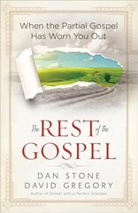 Rest of the Gospel: When the Partial Gospel Has Worn You Out cena un informācija | Garīgā literatūra | 220.lv