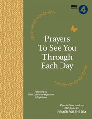 Prayers to See You Though Each Day: A Special Selection from BBC Radio 4's Prayer for the Day cena un informācija | Garīgā literatūra | 220.lv