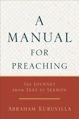 Manual for Preaching - The Journey from Text to Sermon: The Journey from Text to Sermon Annotated edition цена и информация | Духовная литература | 220.lv