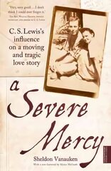 Severe Mercy: C. S. Lewis's influence on a moving and tragic love story cena un informācija | Garīgā literatūra | 220.lv