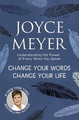 Change Your Words, Change Your Life: Understanding the Power of Every Word You Speak цена и информация | Духовная литература | 220.lv