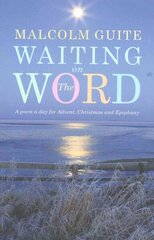 Waiting on the Word: A poem a day for Advent, Christmas and Epiphany cena un informācija | Garīgā literatūra | 220.lv