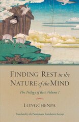 Finding Rest in the Nature of the Mind: The Trilogy of Rest, Volume 1 цена и информация | Духовная литература | 220.lv