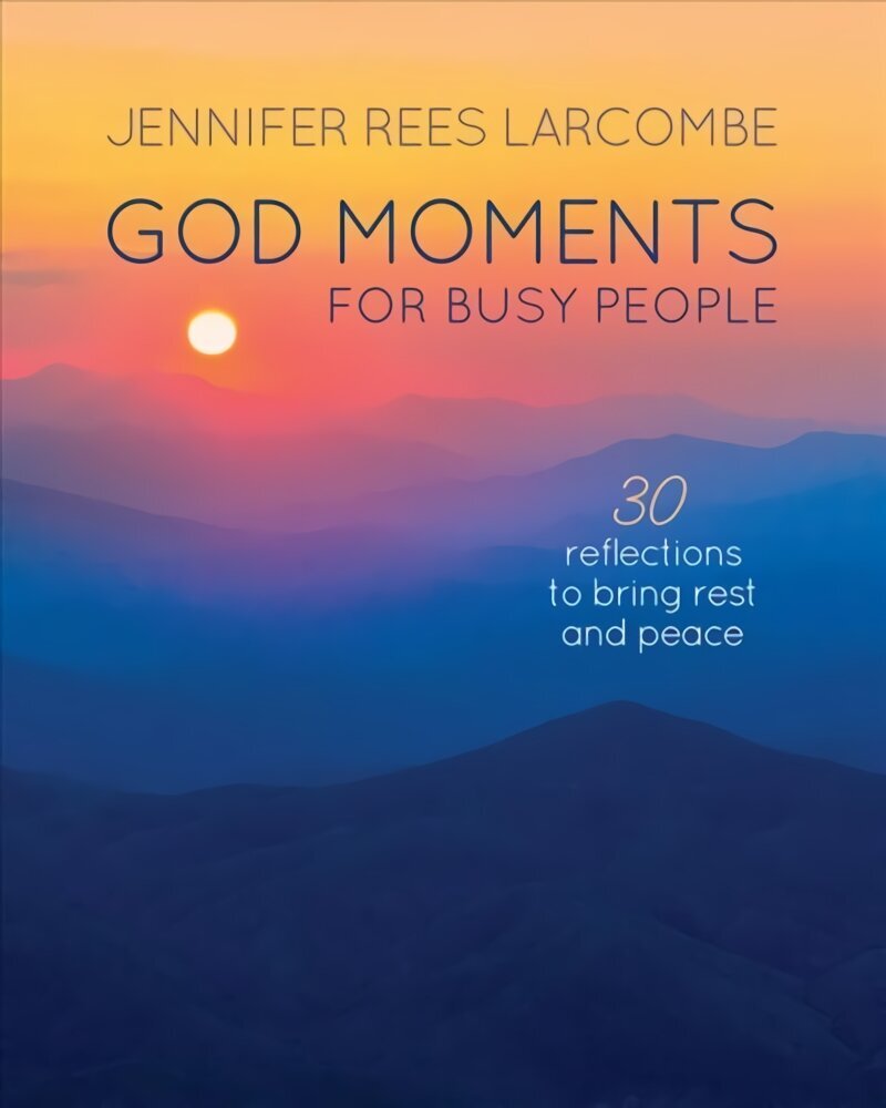 God Moments for Busy People: 30 reflections to start or end your day New edition цена и информация | Garīgā literatūra | 220.lv