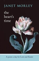 Heart's Time: A Poem A Day For Lent And Easter cena un informācija | Garīgā literatūra | 220.lv