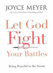 Let God Fight Your Battles: Being Peaceful in the Storm цена и информация | Духовная литература | 220.lv