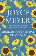 Strength for Each Day: 365 Devotions to Make Every Day a Great Day цена и информация | Духовная литература | 220.lv