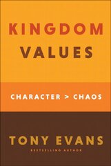 Kingdom Values: Character Over Chaos цена и информация | Духовная литература | 220.lv