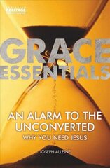 Alarm to the Unconverted: Why You Need Jesus цена и информация | Духовная литература | 220.lv