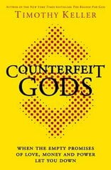 Counterfeit Gods: When the Empty Promises of Love, Money and Power Let You Down cena un informācija | Garīgā literatūra | 220.lv