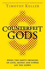 Counterfeit Gods: When the Empty Promises of Love, Money and Power Let You Down цена и информация | Духовная литература | 220.lv