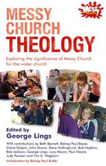 Messy Church Theology: Exploring the significance of Messy Church for the wider church цена и информация | Духовная литература | 220.lv