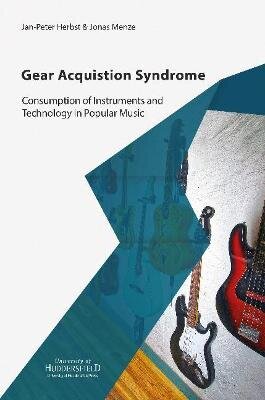 Gear Acquisition Syndrome: Consumption of Instruments and Technology in Popular Music цена и информация | Mākslas grāmatas | 220.lv
