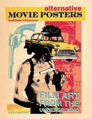 Alternative Movie Posters: Film Art from the Underground: Film Art from the Underground cena un informācija | Mākslas grāmatas | 220.lv