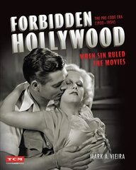 Forbidden Hollywood: The Pre-Code Era (1930-1934): When Sin Ruled the Movies cena un informācija | Mākslas grāmatas | 220.lv