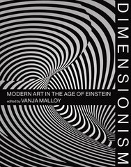 Dimensionism: Modern Art in the Age of Einstein цена и информация | Книги об искусстве | 220.lv