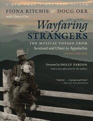 Wayfaring Strangers: The Musical Voyage from Scotland and Ulster to Appalachia 2nd Revised edition cena un informācija | Mākslas grāmatas | 220.lv