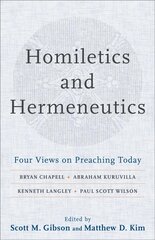 Homiletics and Hermeneutics - Four Views on Preaching Today: Four Views on Preaching Today cena un informācija | Garīgā literatūra | 220.lv