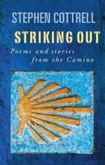 Striking Out: Poems and stories from the Camino цена и информация | Духовная литература | 220.lv