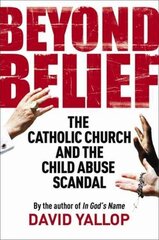 Beyond Belief: The Catholic Church and the Child Abuse Scandal Digital original cena un informācija | Garīgā literatūra | 220.lv