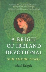 Brigit of Ireland Devotional: Sun Among Stars cena un informācija | Garīgā literatūra | 220.lv