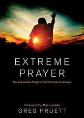 Extreme Prayer: The Impossible Prayers God Promises to Answer cena un informācija | Garīgā literatūra | 220.lv