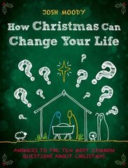 How Christmas Can Change Your Life: Answers to the Ten Most Common Questions about Christmas Revised ed. cena un informācija | Garīgā literatūra | 220.lv