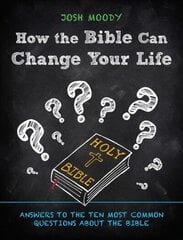 How the Bible Can Change Your Life: Answers to the Ten Most Common Questions about the Bible Revised ed. цена и информация | Духовная литература | 220.lv