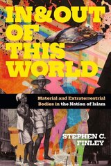 In and Out of This World: Material and Extraterrestrial Bodies in the Nation of Islam cena un informācija | Garīgā literatūra | 220.lv