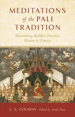 Meditations of the Pali Tradition: Illuminating Buddhist Doctrine, History, and Practice цена и информация | Духовная литература | 220.lv